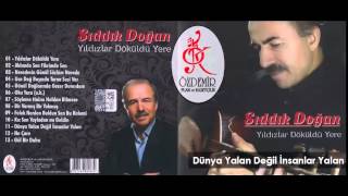 Dünya Yalan Değil İnsanlar Yalan Sıddık Doğan