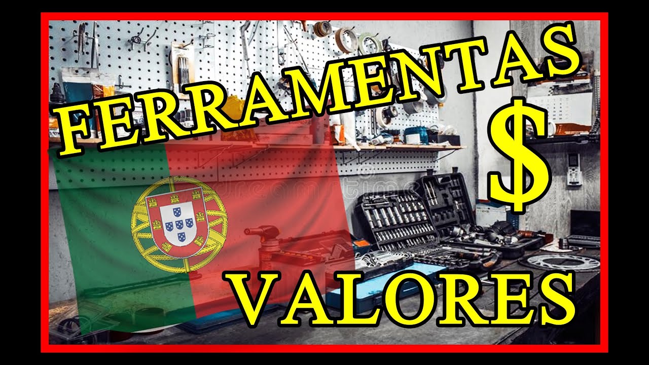 VALORES DE FERRAMENTAS EM PORTUGAL