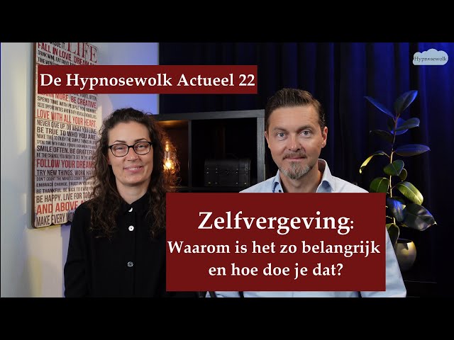 Zelfvergeving: Waarom is het zo belangrijk en hoe doe je dat? - De Hypnosewolk Actueel 22