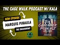 The Cage Walk Podcast w/ Kala - Marquis Pinaula Episode - Presented by OddSmokerMMA