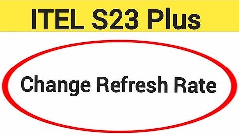 How to change refresh rate, Itel S23 plus me refresh rate change kaise karen
