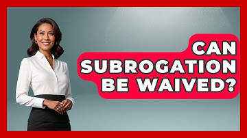 Can Subrogation Be Waived? - Auto Coverage Explained