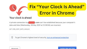 Clock Ahead? Fix This Annoying Chrome Error in 4 Easy Steps