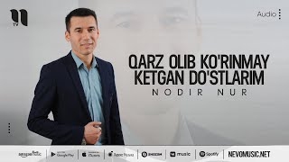 Nodir Nur - Qarz Olib Korinmay Ketgan Dostlarim Audio 2022