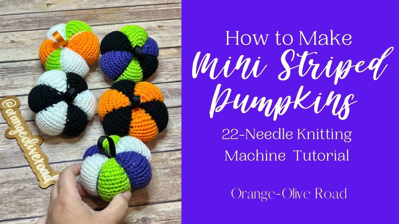 Mini Striped Pumpkin  22-Needle Knitting Machine Tutorial 
