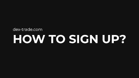 How to: Register on Dex-Trade
