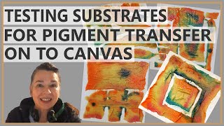 Experimenting to Find The Best  Pigment Transfer Method for Use on Canvas Substrate