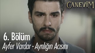 Ayfer Vardar - Ayrılığın Acısını - Canevim 6. Bölüm