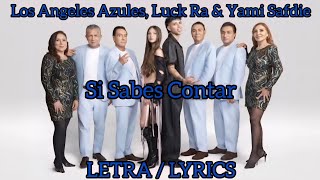 Los Angeles Azules, Luck Ra & Yami Safdie - Si Sabes Contar | Letra / Lyrics | Video Lyric 4K
