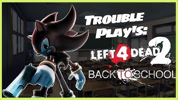 Left 4 Dead 2 Modded: Back To School Pt 1: LOL!!