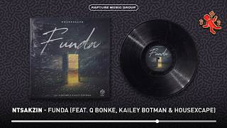 Ntsakzin - Funda (Feat. Q Bonke, Kailey Botman & Housexcape) 