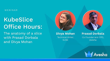 KubeSlice Office Hours: The anatomy of a slice with Prasad Dorbala and Divya Mohan
