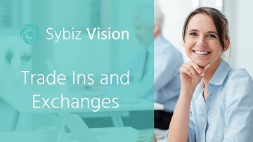 Trade Ins & Exchanges | Sybiz Vision