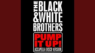 Pump It Up! (Radio Mix) - The Black & White Brothers