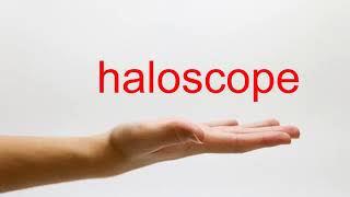 How To Pronounce Haloscope - American English