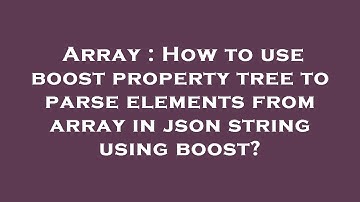 Array : How to use boost property tree to parse elements from array in json string using boost?