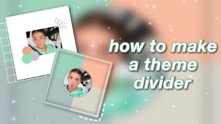 how to make a theme divider | easy tutorial