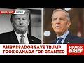 1 min ago:  Ambassador EXPOSES, How Trump DAMAGED U.S. –Canada Relationship