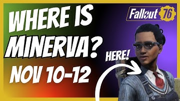 Where Is Minerva Shes HERE! Inventory SALE NOV 10 12 | Fallout 76