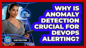 Why Is Anomaly Detection Crucial For DevOps Alerting? - Cloud Stack Studio