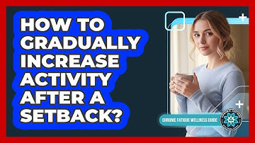 How To Gradually Increase Activity After A Setback?