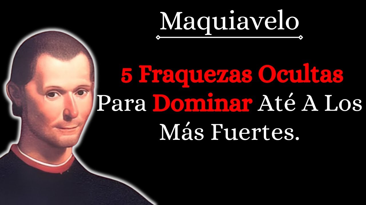 Existen 5 Puntos Donde Hasta El Más Fuerte Se Muestra Débil — Maquiavelo Te Enseña A Verlos.