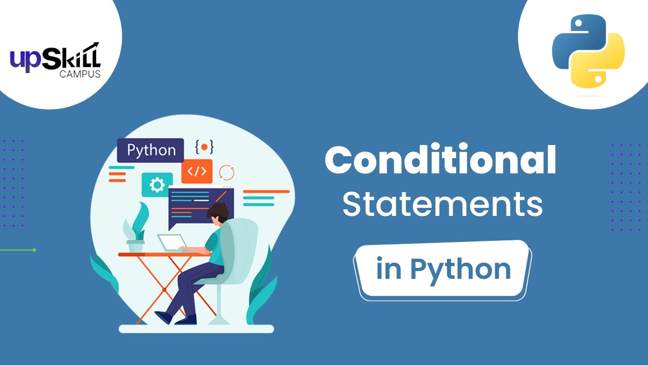 Conditional Statements in Python (If, If Else & If Elif Else ) | Upskillcampus