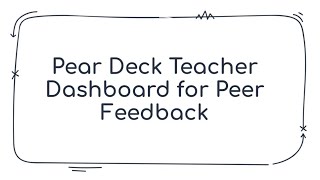 Pear Deck Teacher Dashboard for Peer Feedback
