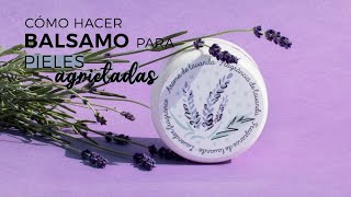 Receta de Bálsamo de Lavanda para pieles secas y agrietadas