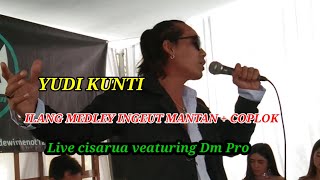 LAGU KAMEU,MEUT..ILANG MEDLEY INGEUT MANTAN   COPLOK || YUDI KUNTI LIVE CISARUA VEATURING DM PRO