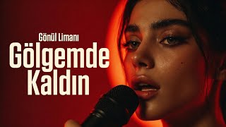 Gölgemde Kaldın - Gönül Limanı [2026] Modern Dark Turkish Emotional