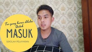 Tes Yang Harus dilalui Untuk Masuk ke Sekolah Pelayaran