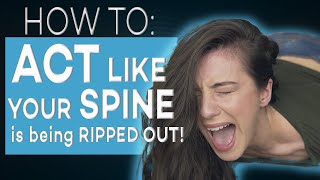 HOW TO ACT LIKE YOUR SPINE IS BEING RIPPED OUT | ACTING TIPS WITH ELIANA GHEN
