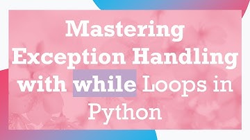 Mastering Exception Handling with while Loops in Python