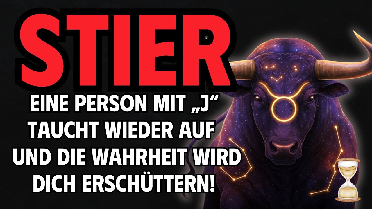 Stier, Eine Person mit „J“ taucht wieder auf - und die Wahrheit wird dich erschüttern!