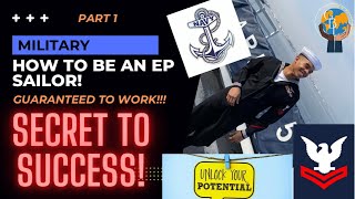 U.S. NAVY - HOW TO BE AN EP SAILOR/TOP SAILOR (7 EASY TIPS)! MUST WATCH (PART 1 OF 2)