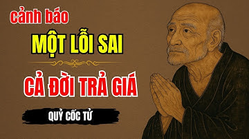 QUỶ CỐC TỬ - CẢNH BÁO MỘT LỖI SAI CẢ ĐỜI TRẢ GIÁ | TRIẾT LÝ CUỘC SỐNG
