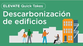 ¿Qué es la descarbonización de edificios  |  Elevate Quick Takes