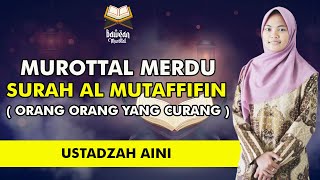 Murottal Al-Qur'an Merdu Perempuan Surah Al-Mutaffifin | Ustadzah Aini