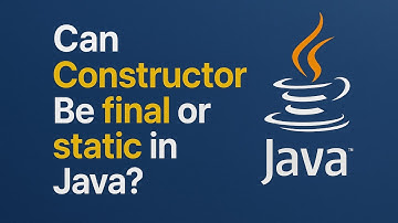 Can Constructor Be final or static in Java?