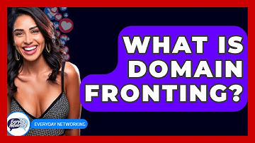 What Is Domain Fronting? - Everyday-Networking
