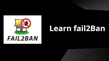 Learn Fail2Ban. How it works, how to install and conifgure