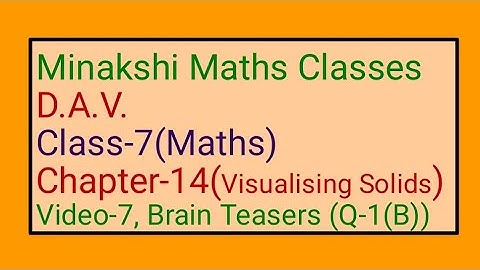 DAV || Class-7(Maths) || Chapter-14(Visualising Solids) || Video-7 || Brain Teasers Q-1(B)