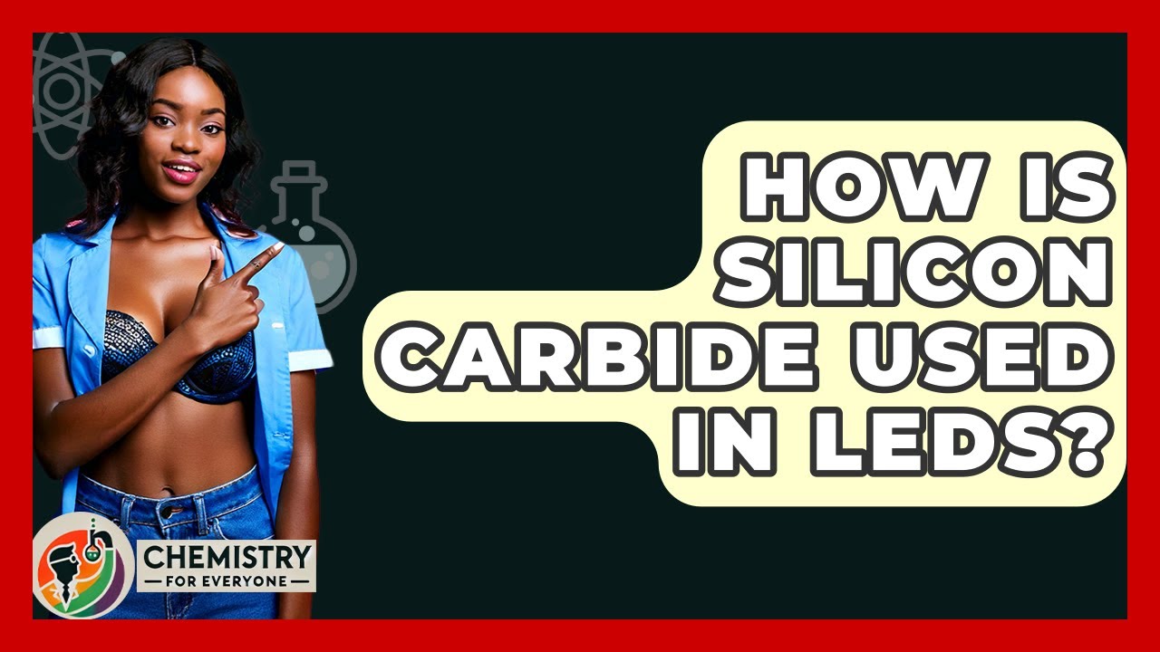 How Is Silicon Carbide Used In LEDs? - Chemistry For Everyone