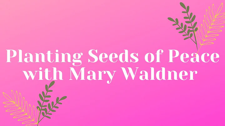 Planting Seeds of Peace with Mary Waldner