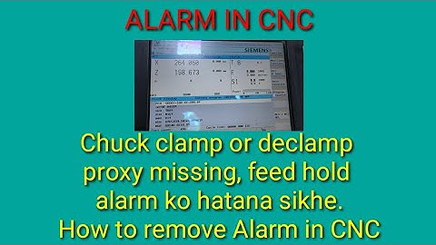 "Chuck clamp or declamp proxy missing, feed hold" alarm ko kaise hatate hai. How to remove Alarm CNC