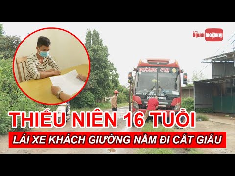 Video Thiếu niên 16 tuổi lái... xe khách giường nằm đi cất... - youtube