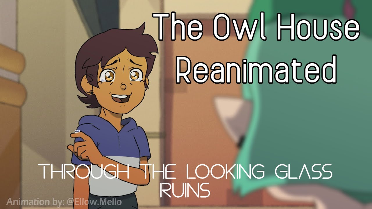 The Owl House Reanimated Through the Looking Glass Ruins YouTube
