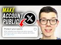 How To Make X Account Public (Twitter) - Full Guide