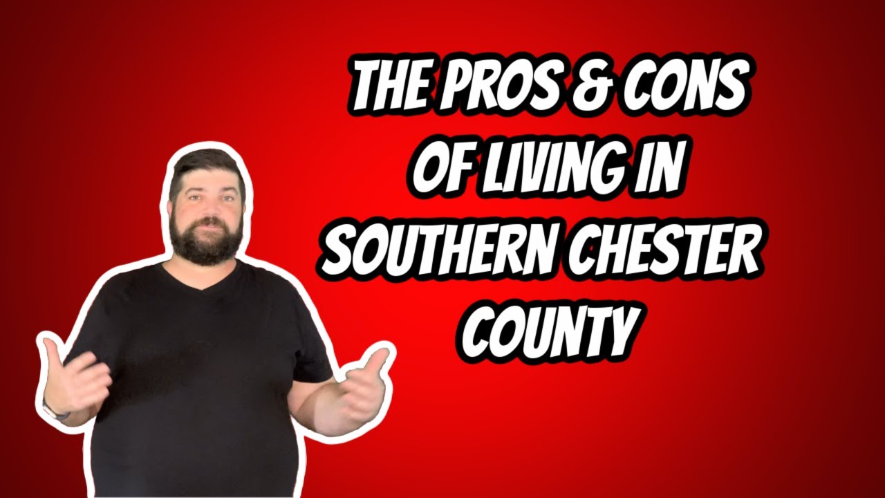 Pros and Cons of Living in Southern Chester County